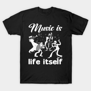 Music is Life Itself T-Shirt